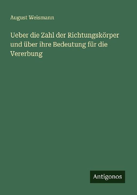 Ueber die Zahl der Richtungskörper und über ihre Bedeutung für die Vererbung