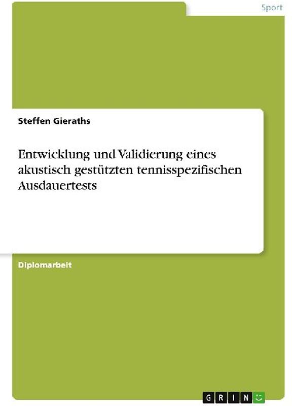 Entwicklung und Validierung eines akustisch gestützten tennisspezifischen Ausdauertests