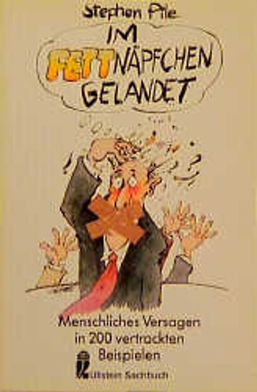 Im Fettnäpfchen gelandet. Menschliches Versagen in 200 vertrackten Beispielen