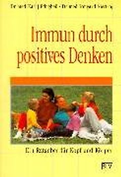 Immun durch positives Denken. Ein Ratgeber für Kopf und Körper