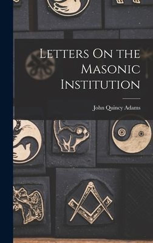 Letters On the Masonic Institution