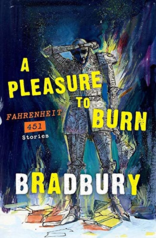 A Pleasure to Burn: Fahrenheit 451 Stories