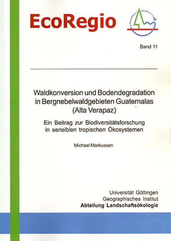 Waldkonversion und Bodendegradation in Bergnebelwaldgebieten Guatemalas (Alta Verapaz)