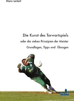Die Kunst des Torwartspiels oder die sieben Prinzipen der Meister