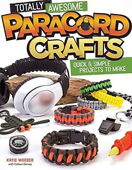 Totally Awesome Paracord Crafts