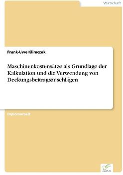 Maschinenkostensätze als Grundlage der Kalkulation und die Verwendung von Deckungsbeitragszuschlägen