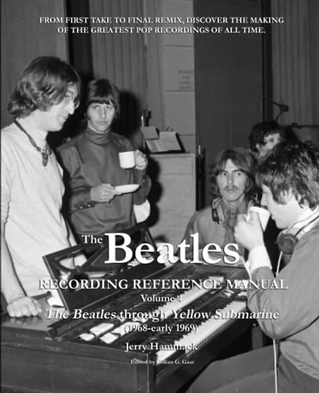 The Beatles Recording Reference Manual: Volume 4: The Beatles through Yellow Submarine (1968 - early 1969) (Beatles Recording Reference Manuals, Band 4)