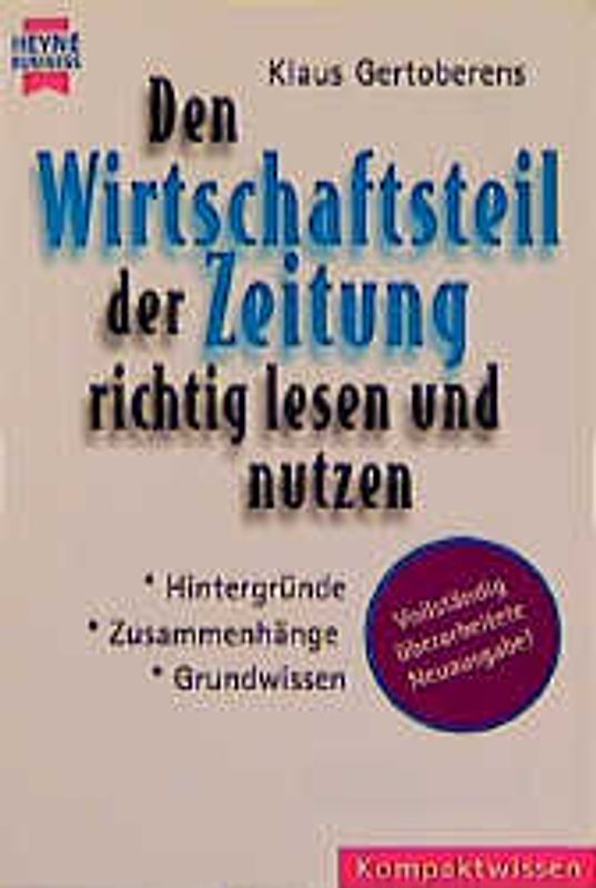 Den Wirtschaftsteil der Zeitung richtig lesen und nutzen. Hintergründe - Zusammenhänge - Grundwissen