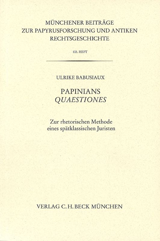 Münchener Beiträge zur Papyrusforschung und antiken Rechtsgeschichte / Münchener Beiträge zur Papyrusforschung Heft 103: Papinians Quaestiones