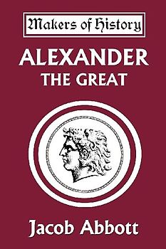 Alexander the Great (Yesterday's Classics)