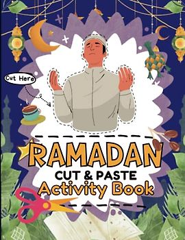 Ramadan Cut and Paste Workbook for Preschool: Get Ready for Ramadan with Fun and Engaging Scissor Skills Activities: A Coloring and Cutting Workbook ... Activity Book for Muslim Kids About Ramadan