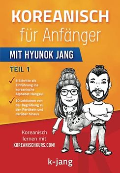 Koreanisch für Anfänger Teil 1: mit Hyunok Jang (Koreanisch mit Hyunok Jang, Band 1)