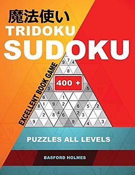 Tridoku Sudoku. Excellent book game.: 400+. Puzzles all levels. Easy, medium, hard and very hard. Holmes presents an original logic book.(plus 250 ... be printed). (Tridoku logic puzzle, Band 1)