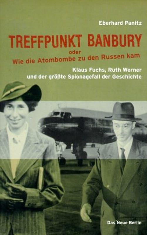 Treffpunkt Banbury oder Wie die Atombombe zu den Russen kam