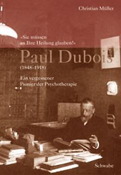 "Sie müssen an Ihre Heilung glauben!" Paul Dubois (1848-1918)