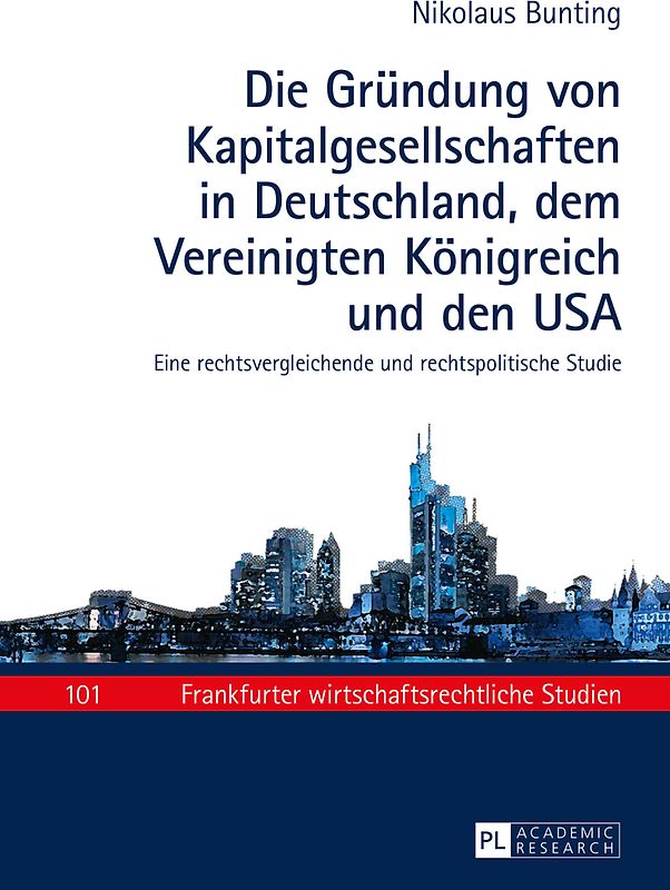 Die Gründung von Kapitalgesellschaften in Deutschland, dem Vereinigten Königreich und den USA