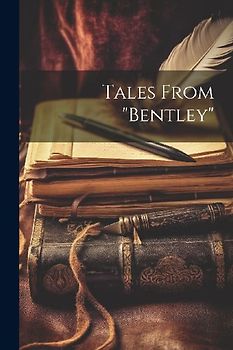 Tales From "Bentley"