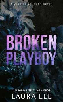 Broken Playboy - Special Edition: A Windsor Academy Standalone Enemies-To-Lovers Romance