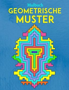 Geometrische Muster Malbuch: Komplexe mentale geometrische Formen zum Ausmalen zum Entspannen und Stressabbau | Lustiges Gehirnaktivitätsbuch für Erwachsene und Jugendliche | Großformat, 8.5 x 11 Zoll