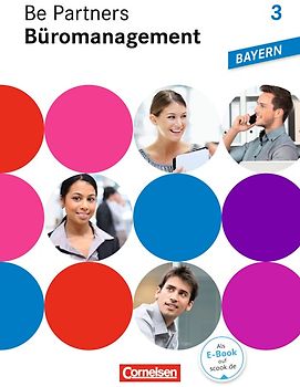 Be Partners - Büromanagement - Ausgabe Bayern 2014 - 3. Ausbildungsjahr: Lernfelder 10-13