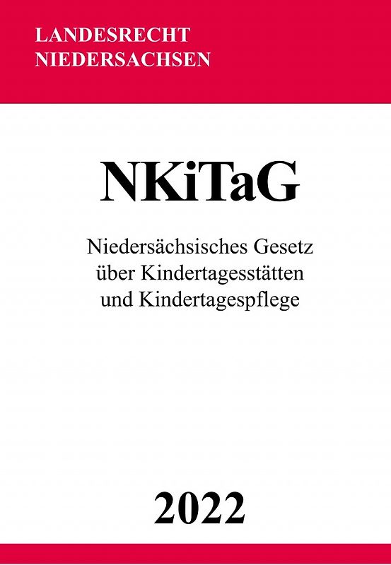 Niedersächsisches Gesetz über Kindertagesstätten und Kindertagespflege NKiTaG 2022