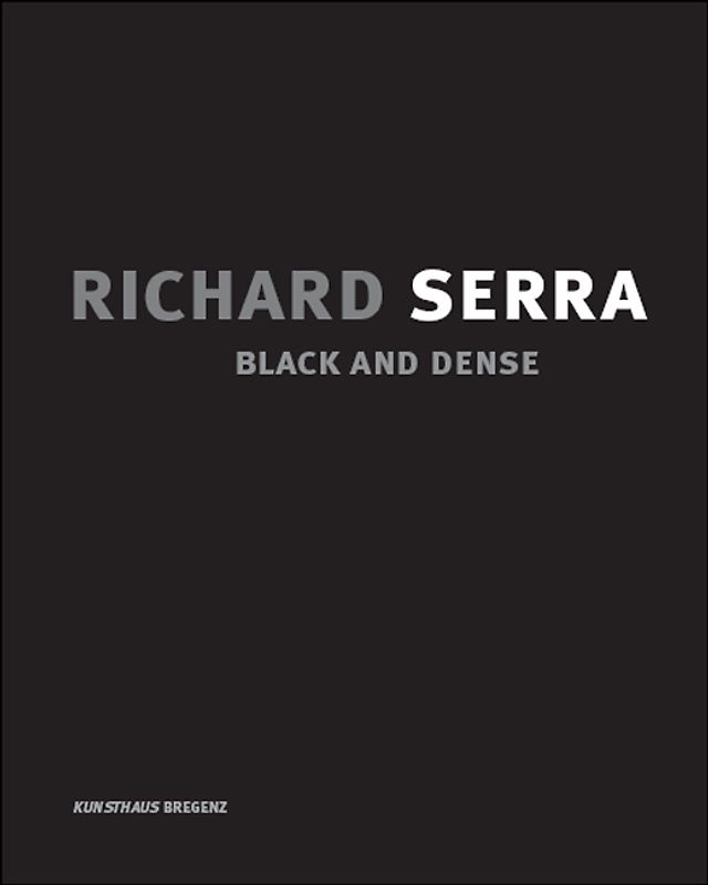 Richard Serra. Black and Dense