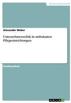 Unternehmensethik in ambulanten Pflegeeinrichtungen