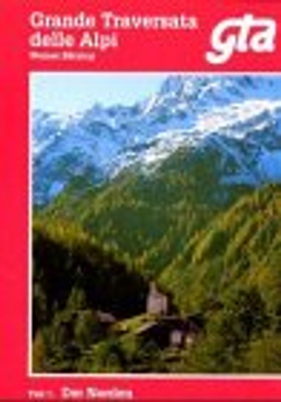 Grande Traversata delle Alpi. GTA. Der grosse Weitwanderweg durch die piemontesischen Alpen / Der Norden