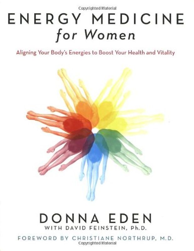 Energy Medicine for Women: Aligning Your Body's Energies to Boost Your Health and Vitality - Donna Eden