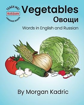 Vegetables Овощи: Words in English and Russian (Teach Me! Language Basics: Russian)