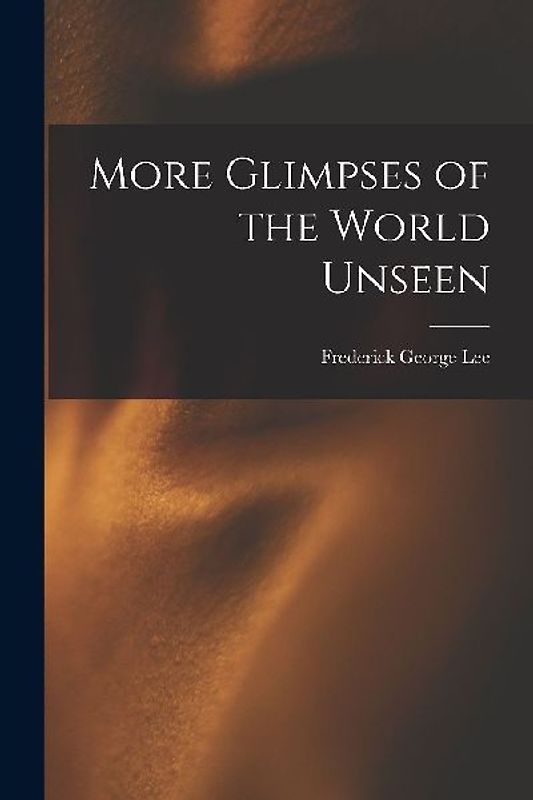 More Glimpses of the World Unseen