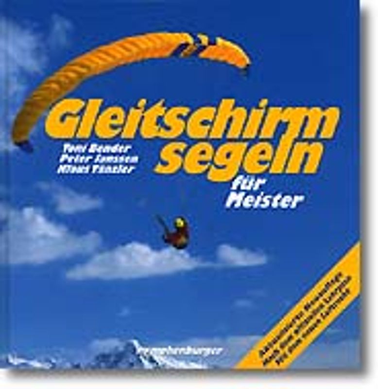 Gleitschirmsegeln für Meister. Nach dem offizellen Lehrplan. Mit dem neuen Luftrecht