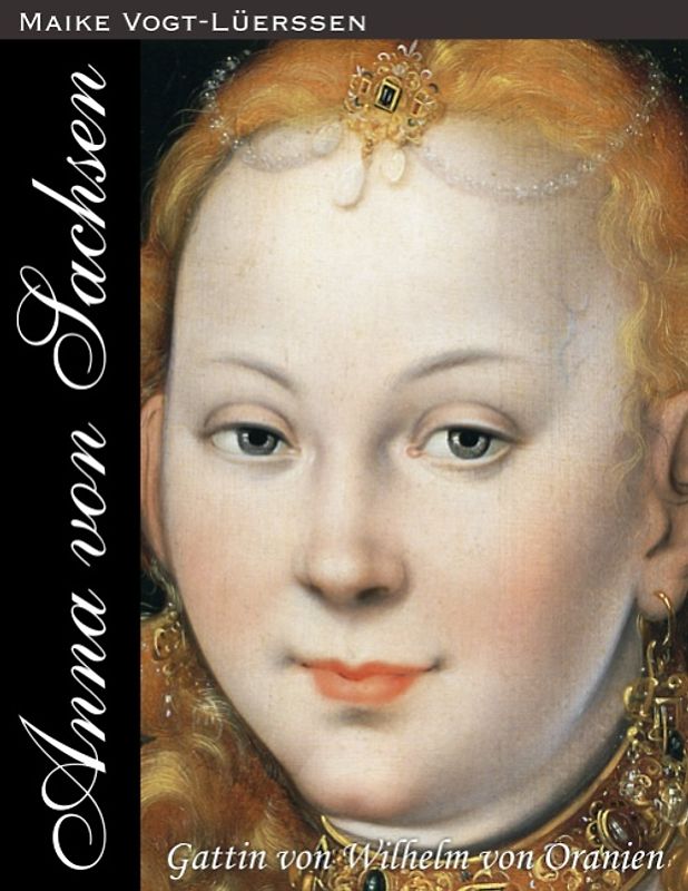 Anna von Sachsen. Gattin von Wilhelm von Oranien