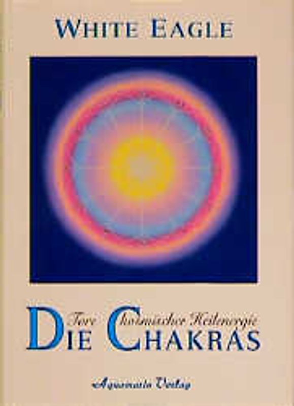 Die Chakras - Tore kosmischer Heil-Energie