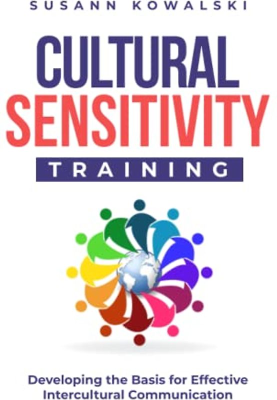 Cultural Sensitivity Training: Developing the Basis for Effective Intercultural Communication