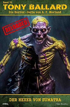 Tony Ballard - Reloaded, Band 70: Der Hexer von Sumatra
