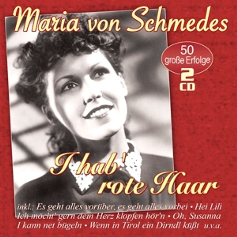 Schmedes,Maria von - I Hab' Rote Haar-50 Große Erfolge [2 CDs]