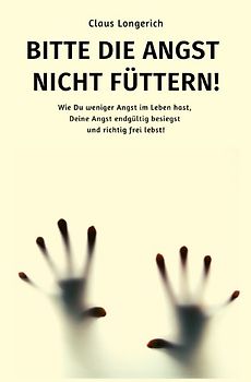 Bitte die Angst nicht füttern!