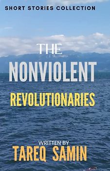 Nonviolent Revolutionaries: and other Short Stories