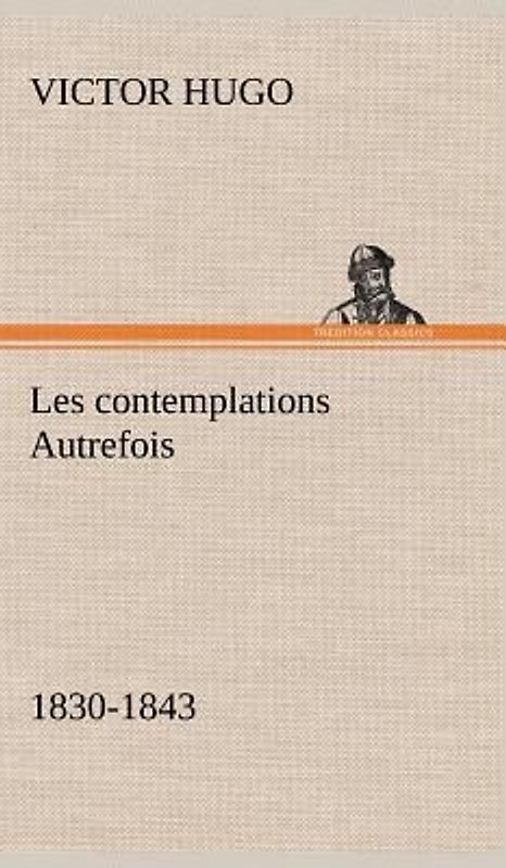 Les contemplations Autrefois, 1830-1843