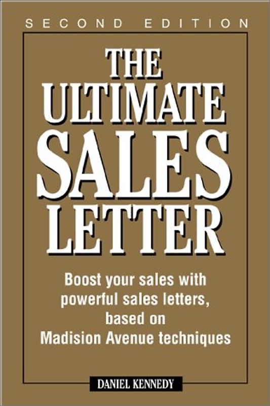 The Ultimate Sales Letter: Boost Your Sales with Powerful Sales Letters, Based on Madison Avenue Techniques
