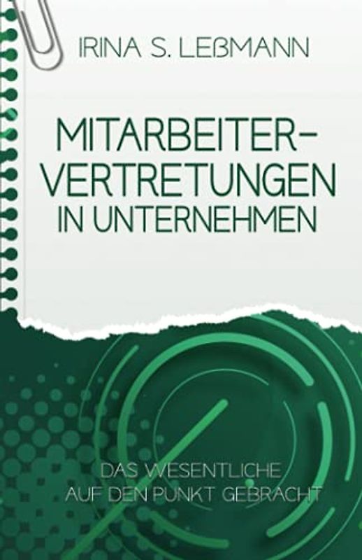 Mitarbeitervertretung in Unternehmen - Das Wesentliche auf den Punkt gebracht: Prüfungsvorbereitung zum Geprüften Berufs-, Aus- und ... Industriekaufleute, … (IHK)
