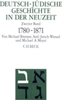 Deutsch-jüdische Geschichte in der Neuzeit Bd. 2: Emanzipation und Akkulturation 1780-1871