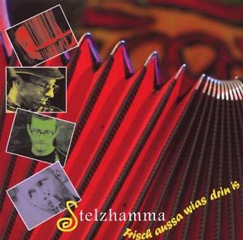 Stelzhamma - Frisch Aussa Wias Drin Is
