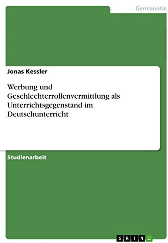 Werbung und Geschlechterrollenvermittlung als Unterrichtsgegenstand im Deutschunterricht