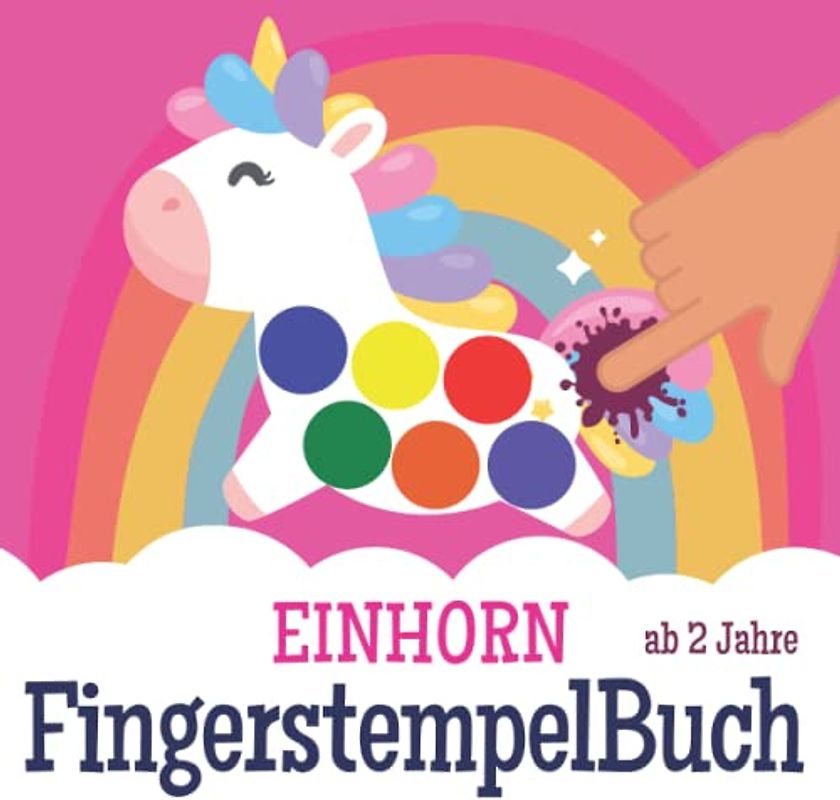 Fingerstempelbuch ab 2 Jahren - Einhorn: Fingerfarben Malbuch mit 40 Zauberhafte Einhorn Motive | Malen, Kritzeln und Basteln mit deinen ... | Fingermalbuch - Fingerstempel für Mädchen