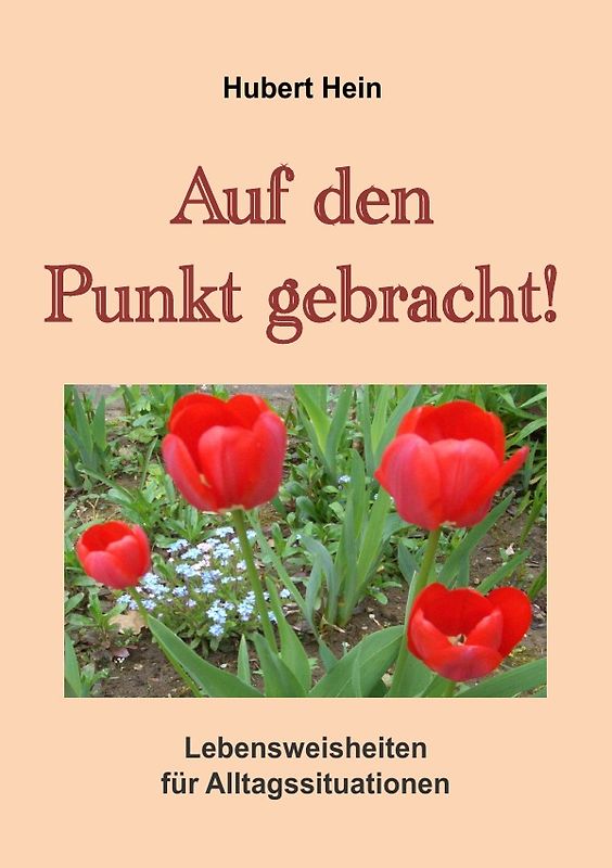 Auf den Punkt gebracht-Lebensweisheiten für Alltagssituationen