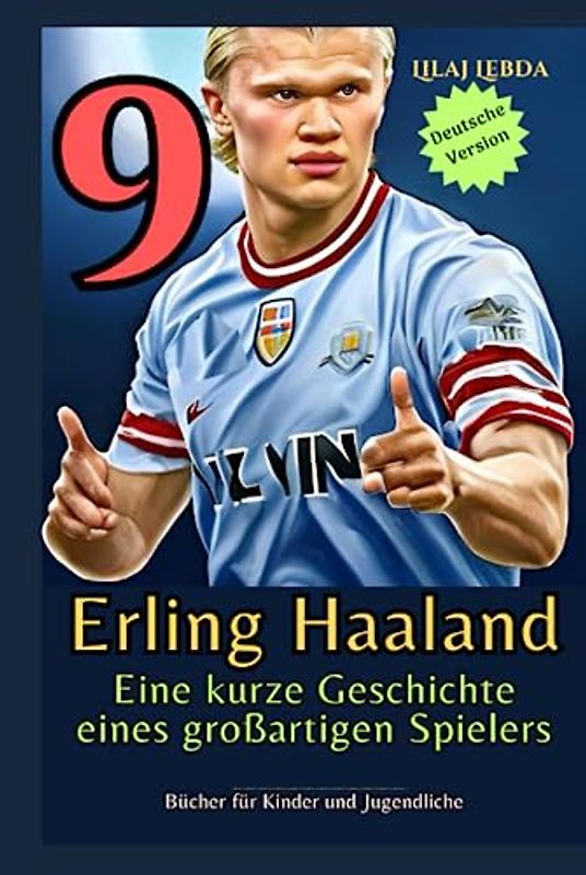 Erling Haaland: Eine kurze Geschichte eines großar-tigen Spielers