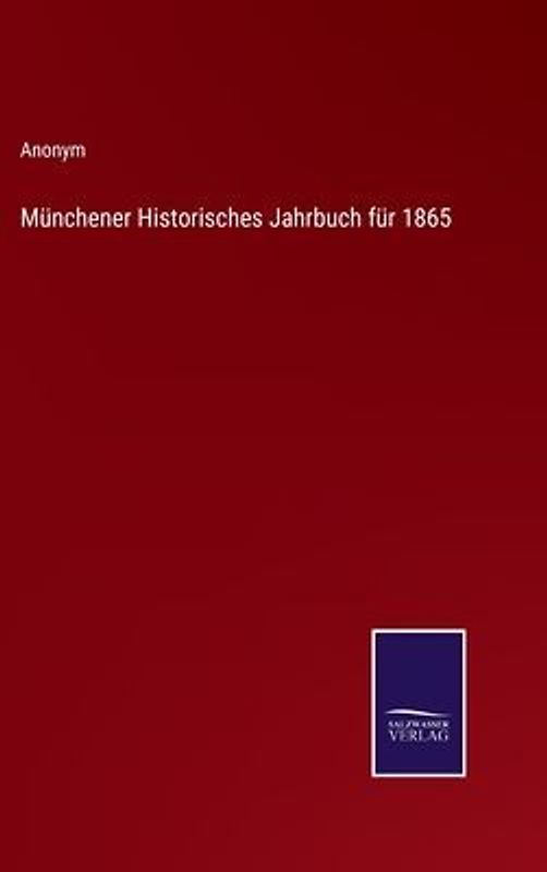 Münchener Historisches Jahrbuch für 1865