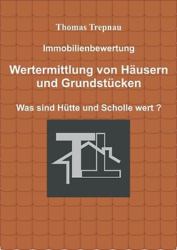 Immobilienbewertung Wertermittlung von Häusern und Grundstücken